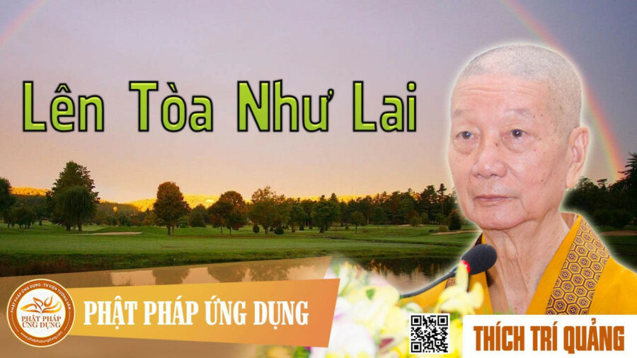 Lên Tòa Như Lai – Thích Trí Quảng