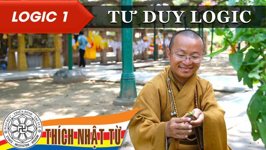 Logic 1: Tư duy logic – Thích Nhật Từ