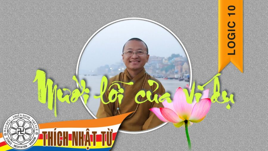 Logic 10: Mười lỗi của ví dụ – Thích Nhật Từ