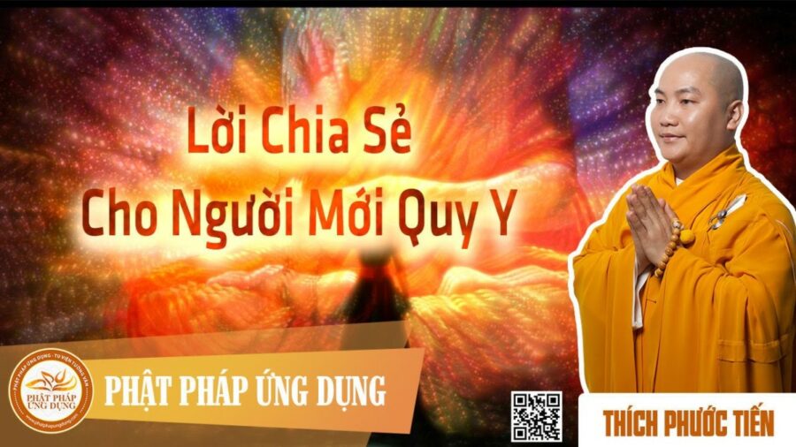 Lời Chia Sẻ Cho Người Mới Quy Y – Thích Phước Tiến