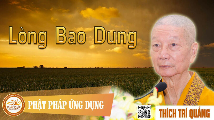 Lòng Bao Dung – Thích Trí Quảng
