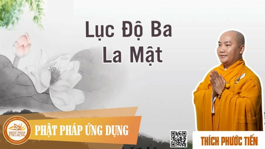 Lục Độ Ba La Mật – thầy Thích Phước Tiến