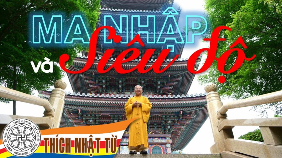 Ma nhập và siêu độ – Thượng Tọa Thích Nhật Từ