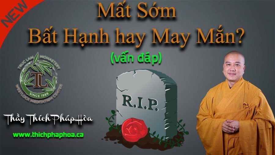 Mất Sớm là Bất Hạnh hay May Mắn? - ĐĐ. Thích Pháp Hòa