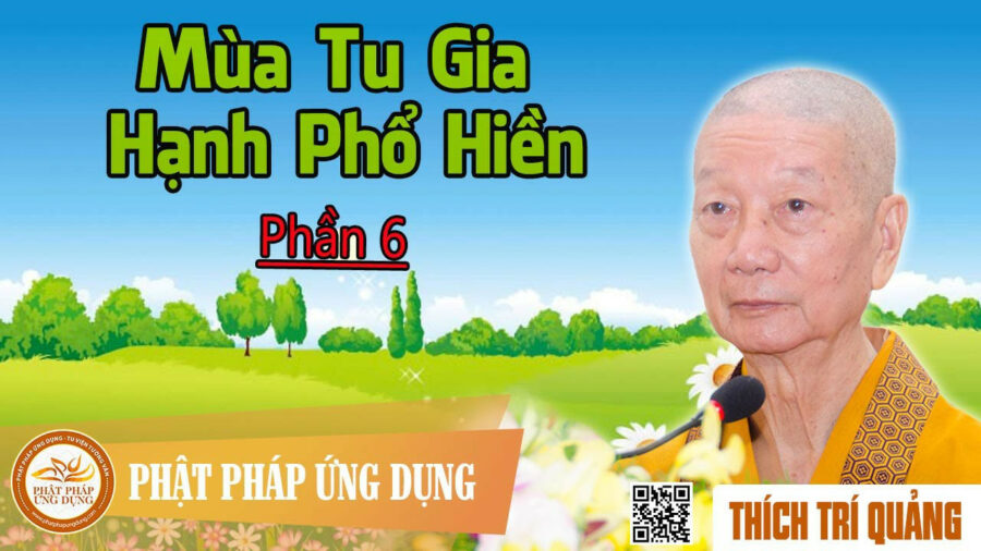 Mùa Tu Gia Hạnh Phổ Hiền phần 6 – Thích Trí Quảng