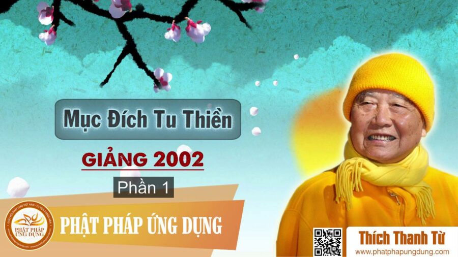 Mục Đích Tu Thiền Giảng Năm 2002 Phần 1 – Thích Thanh Từ