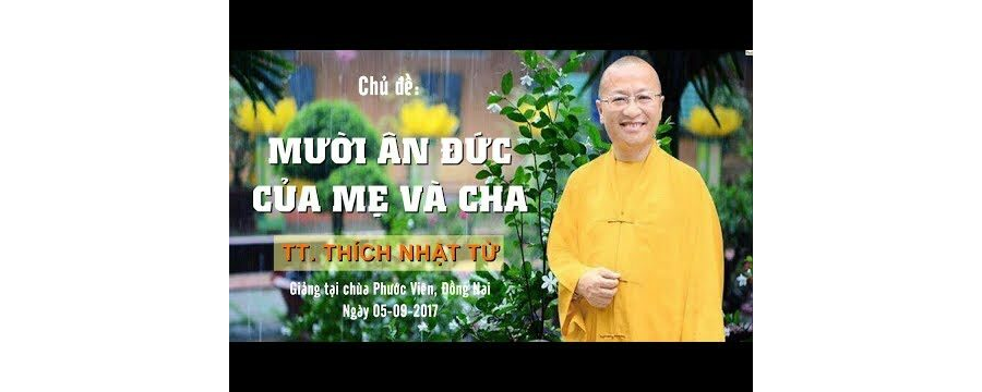Mười Ân Đức Của Mẹ Và Cha – Thích Nhật Từ