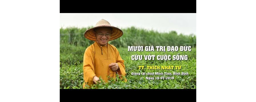 Mười Giá Trị Đạo Đức Cứu Vớt Cuộc Sống – Thích Nhật Từ