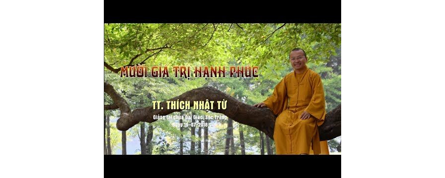 Mười Giá Trị Hạnh Phúc – Thích Nhật Từ