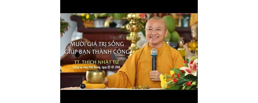 Mười Giá Trị Sống Giúp Bạn Thành Công – Thích Nhật Từ