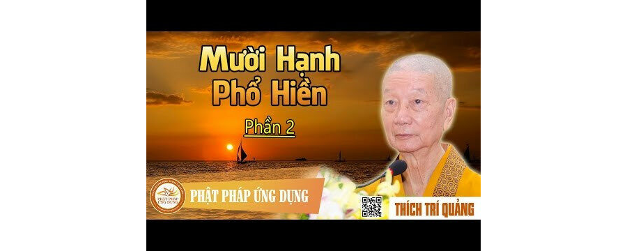 Mười Hạnh Phổ Hiền phần 2 – Thích Trí Quảng