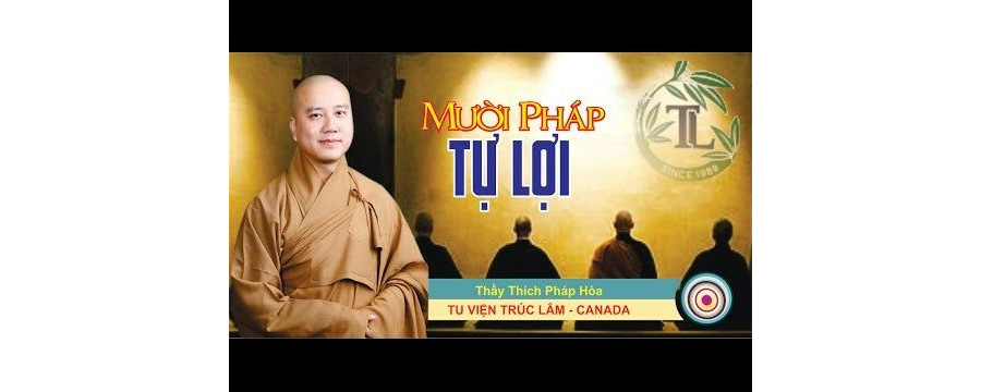 10 Pháp Tự Lợi – thầy Thích Pháp Hòa