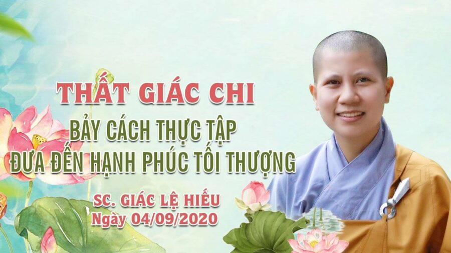 Thất giác chi - Bảy cách thực tập đưa đến hạnh phúc tối thượng - SC. Giác Lệ Hiếu