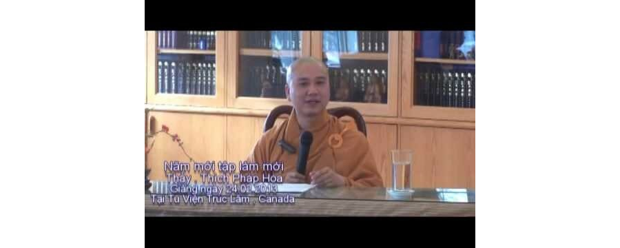 Năm Mới Tập Làm Mới – Đại Đức Thích Pháp Hòa