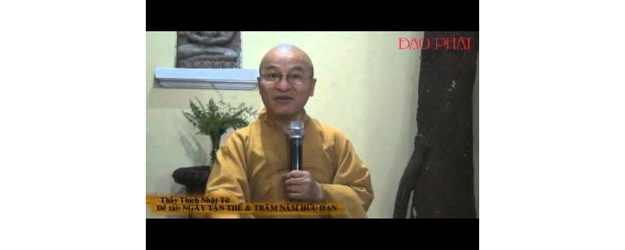 Năm Tận Thế và Trăm Năm Hữu Hạn – Thích Nhật Từ