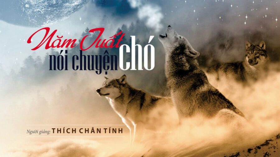 Năm Tuất Nói Chuyện Chó – Thích Chân Tính