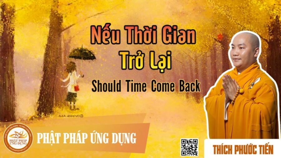 Nếu Thời Gian Trở Lại (KT26) English sub (Should Time Come Back) – Thích Phước Tiến