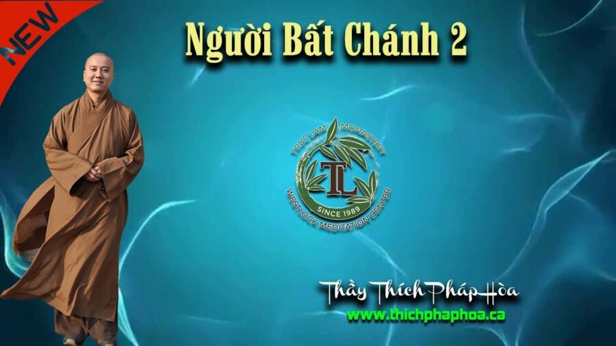 Người Bất Chánh 2 - Thầy Thích Pháp Hòa