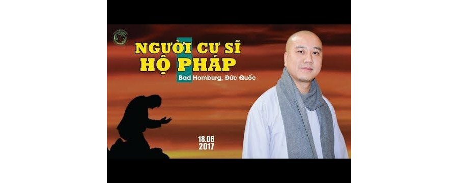 Người Cư Sĩ Hộ Pháp - Thầy Thích Pháp Hòa