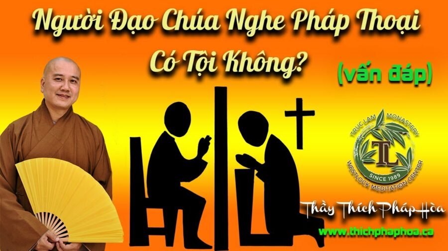 Người Đạo Chúa Nghe Pháp Thoại Có Tội Không? - ĐĐ. Thích Pháp Hòa