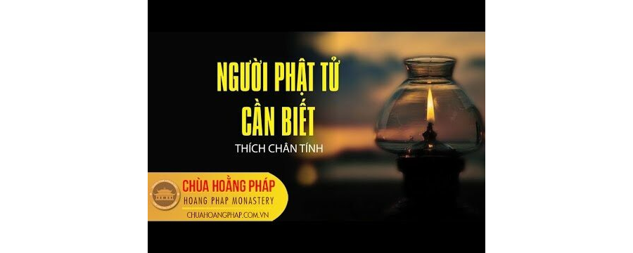 Người Phật Tử Cần Biết – TT Thích Chân Tính