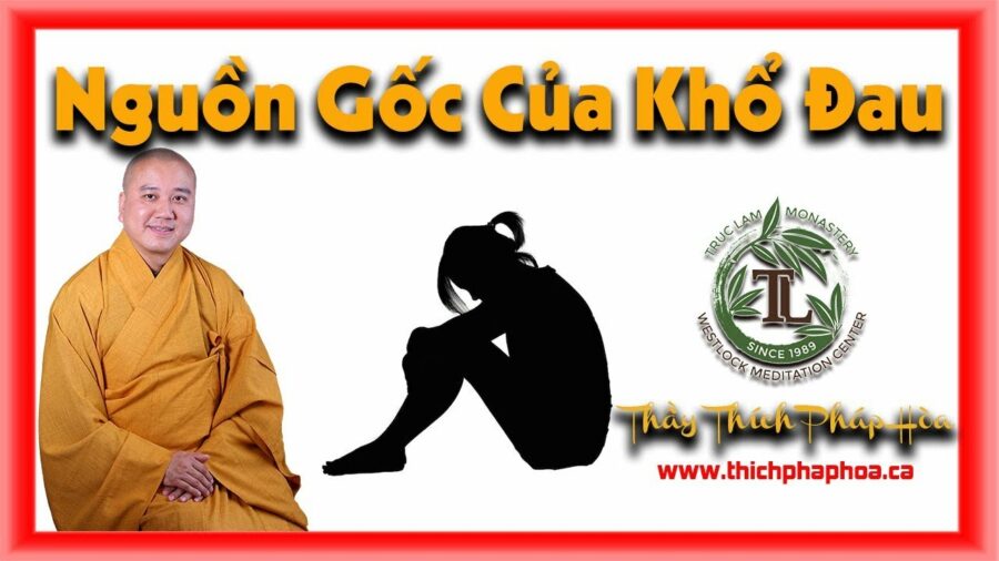 Nguồn Gốc Của Khổ Đau - ĐĐ. Thích Pháp Hòa