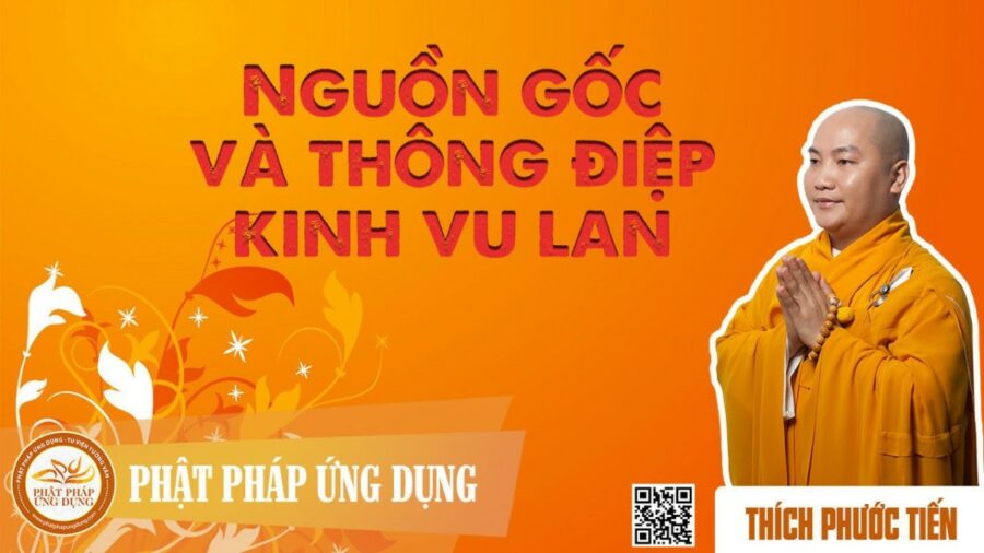 Nguồn Gốc Và Thông Điệp Kinh Vu Lan – thầy Thích Phước Tiến