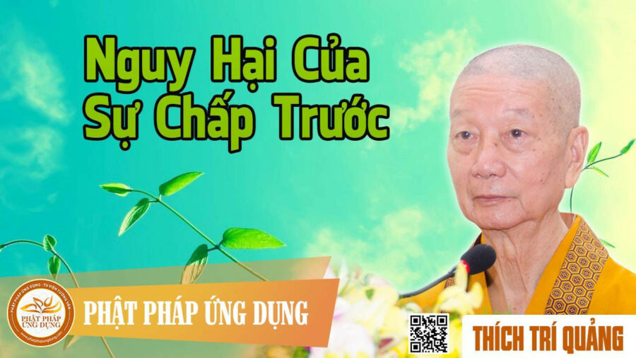 Nguy Hại Của Sự Chấp Trước – Thích Trí Quảng