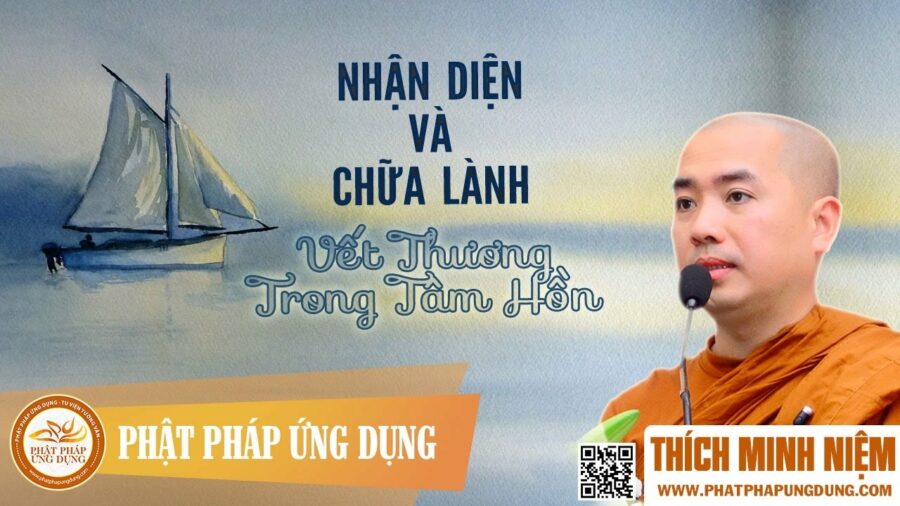 Nhận Diện Và Chữa Lành Vết Thương Trong Tâm Hồn (KT71) – Thầy Thích Minh Niệm 2016