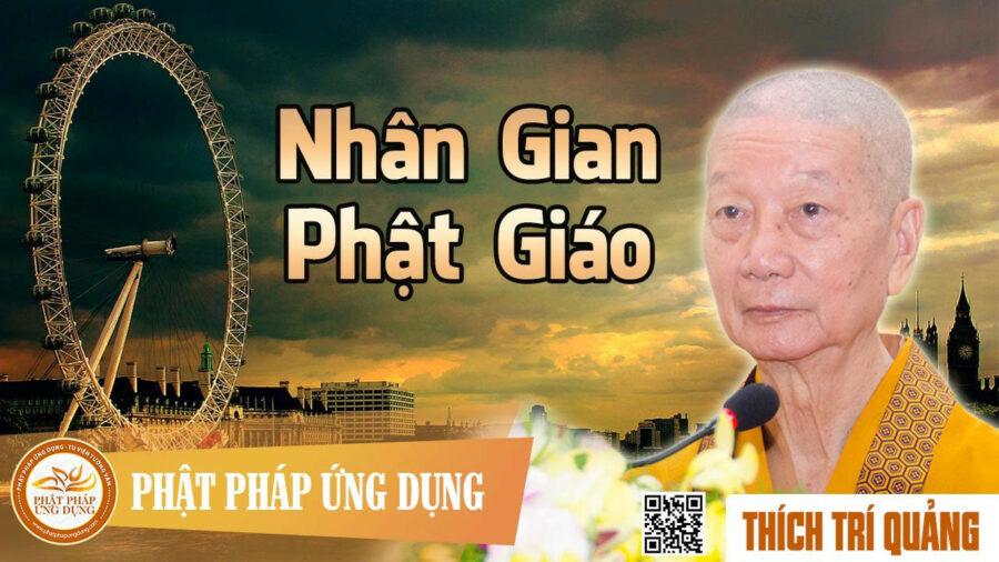 Nhân Gian Phật Giáo – Thích Trí Quảng