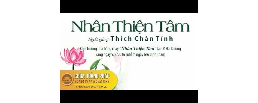 Nhân Thiện Tâm – Thầy Thích Chân TÍnh