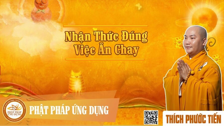 Nhận Thức Đúng Việc Ăn Chay – Thích Phước Tiến