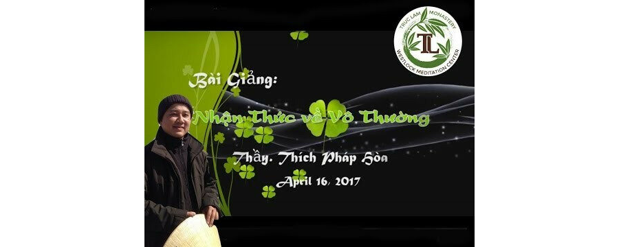 Nhận Thức Về Vô Thường – Đại Đức Thích Pháp Hòa