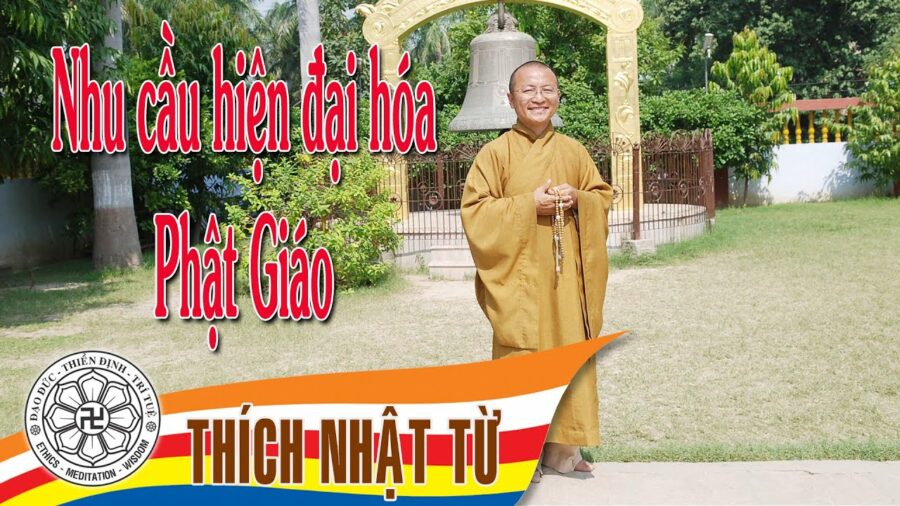 Nhu cầu hiện đại hóa Phật Giáo – Thích Nhật Từ