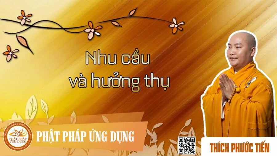 Nhu Cầu Và Hưởng Thụ – Thích Phước Tiến