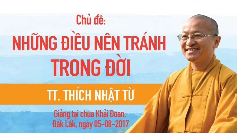 Những Điều Nên Tránh Trong Đời – Thích Nhật Từ