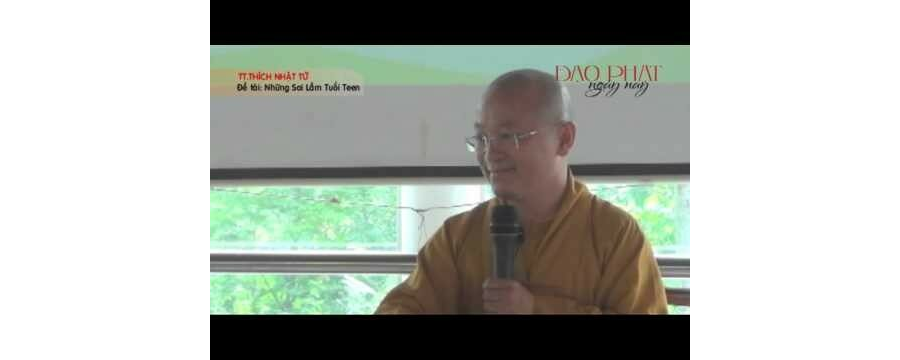 Những Sai Lầm Tuổi Teen – Thích Nhật Từ