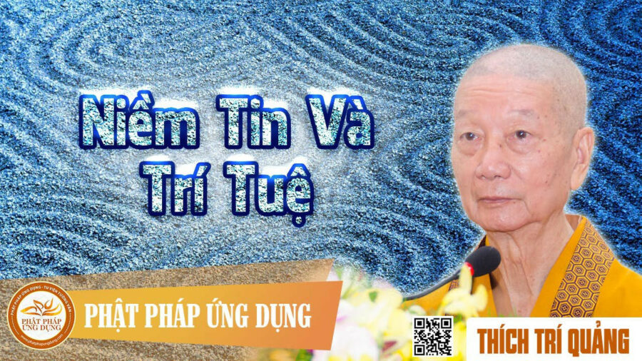 Niềm Tin Và Trí Tuệ – Thích Trí Quảng