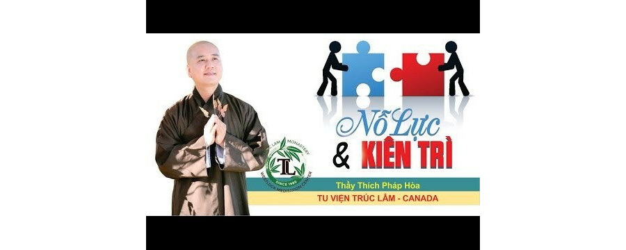 Nỗ Lực Và Kiên Trì – Đại Đức Thích Pháp Hòa