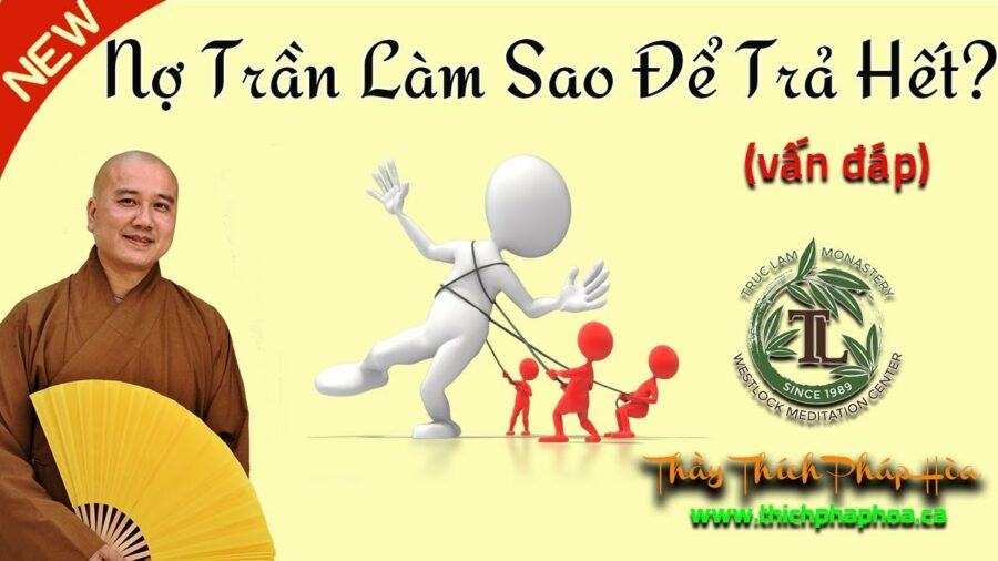 Nợ Trần Làm Sao Để Trả Hết? - ĐĐ. Thích Pháp Hòa