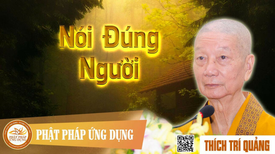 Nói Đúng Người – Thích Trí Quảng