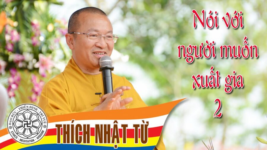 Nói với người muốn xuất gia 2 – Thích Nhật Từ