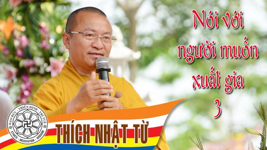 Nói với người muốn xuất gia 3 – Thích Nhật Từ