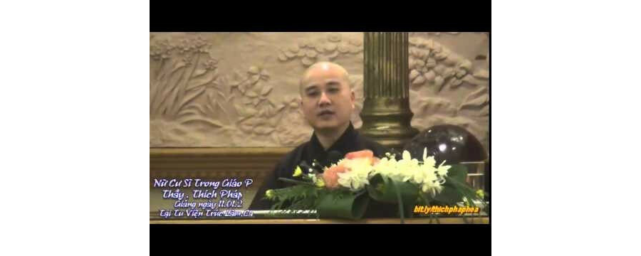 Nữ Cư Sĩ Trong Giáo Pháp 1 – Đại Đức Thích Pháp Hòa