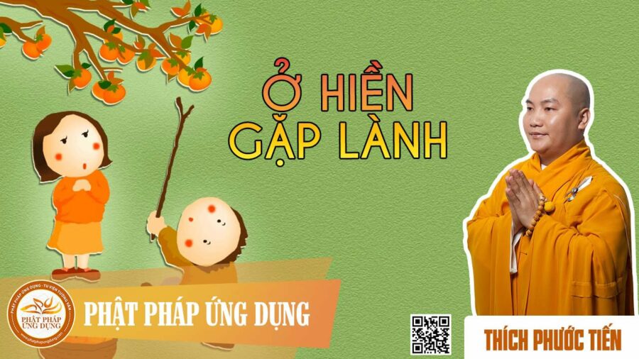 Ở Hiền Gặp Lành – Thích Phước Tiến