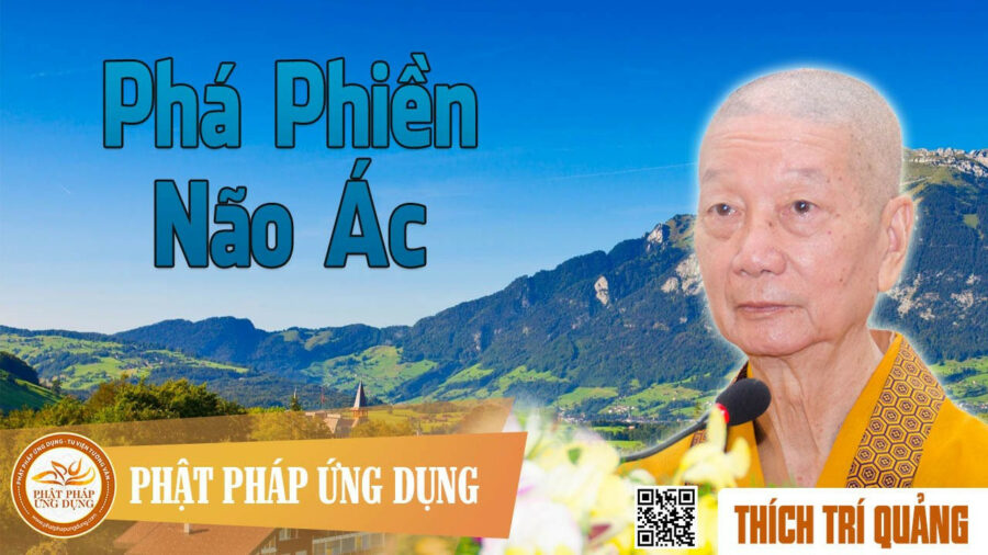 Phá Phiền Não Ác – Thích Trí Quảng