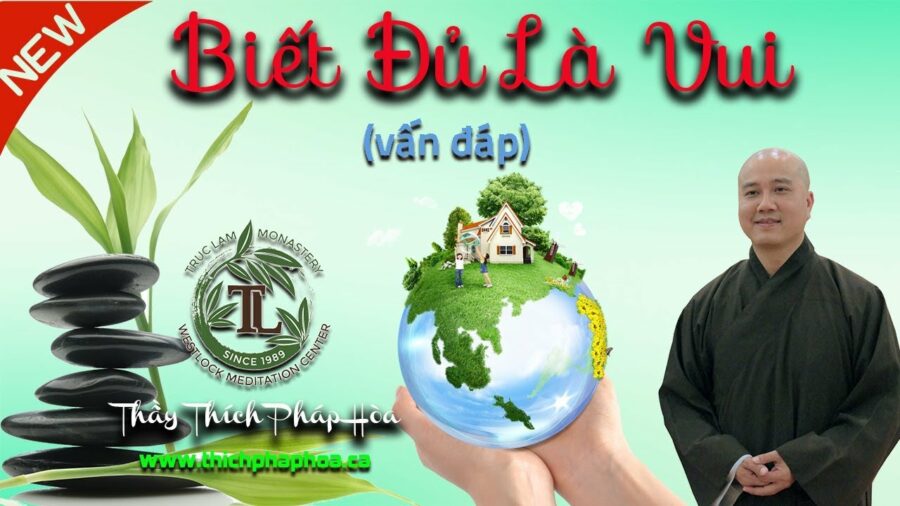Phải Hiểu Rõ Câu "Biết Đủ Là Vui" - ĐĐ. Thích Pháp Hòa