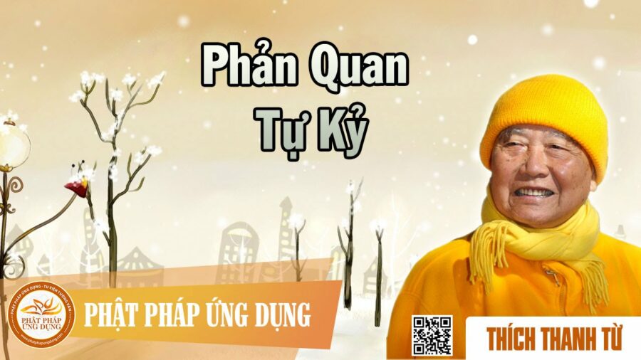Phản Quan Tự Kỷ – Thích Thanh Từ