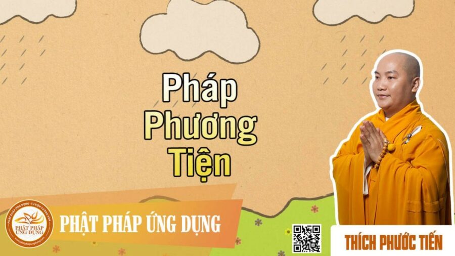 Pháp Phương Tiện – thầy Thích Phước Tiến