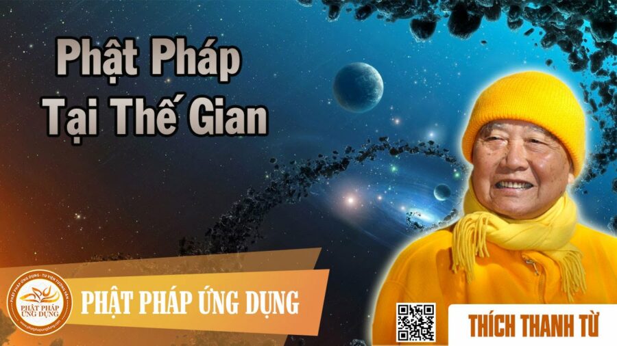 Pháp Thoại Phật Pháp Tại Thế Gian – Thích Thanh Từ